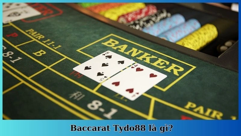Baccarat Tydo88 là gì?
