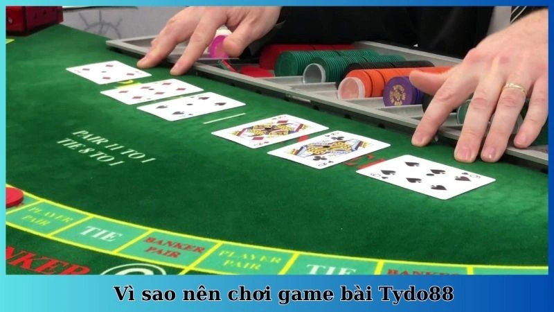 Vì sao nên chơi game bài Tydo88