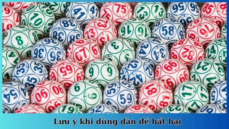 Lưu ý khi dùng dàn đề bất bại