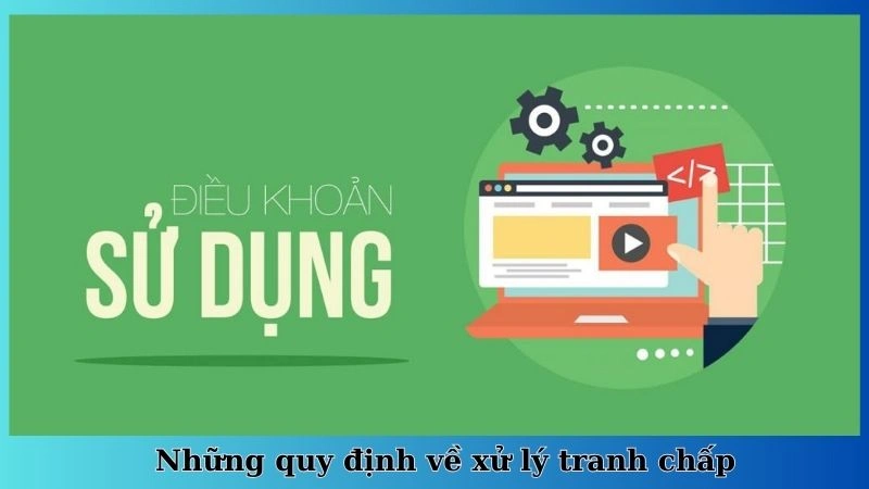 Những quy định về xử lý tranh chấp