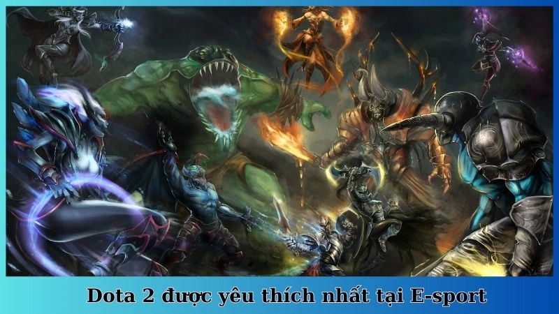 Dota 2 được yêu thích nhất tại E-sport