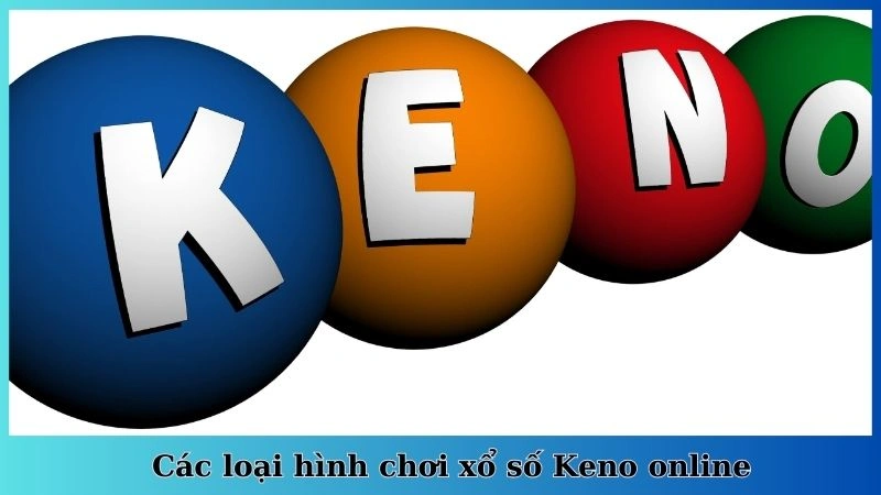 Các loại hình chơi xổ số Keno online