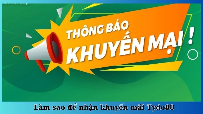 Làm sao để nhận khuyến mãi Tydo88