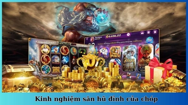 Kinh nghiệm săn hũ đỉnh của chóp