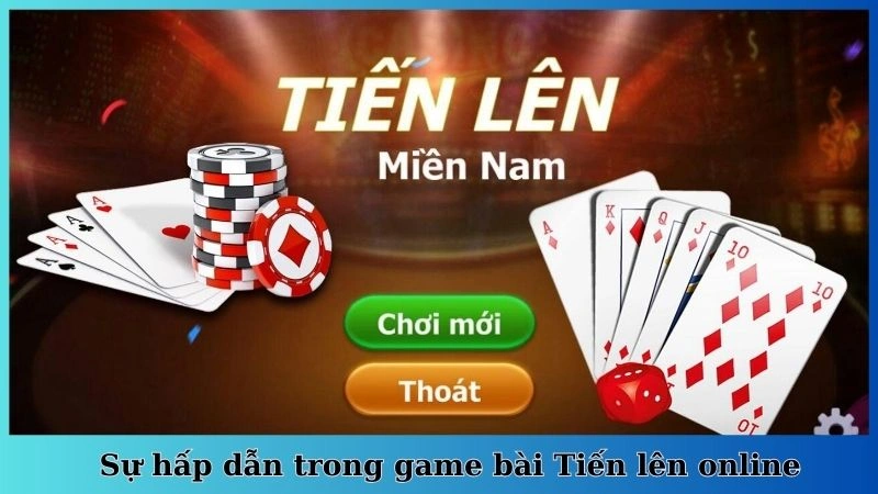 Sự hấp dẫn trong game bài Tiến lên online