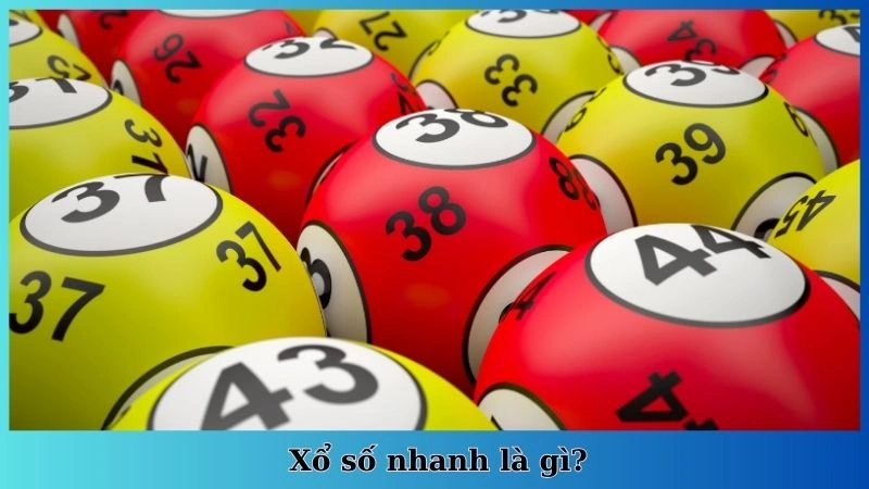 Xổ số nhanh là gì?