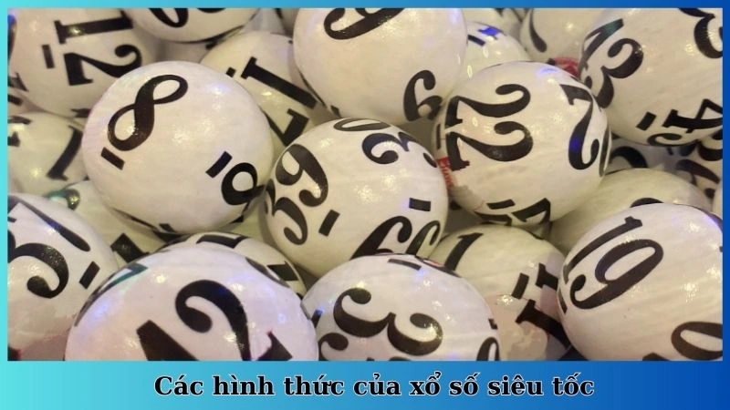 Các hình thức của xổ số siêu tốc